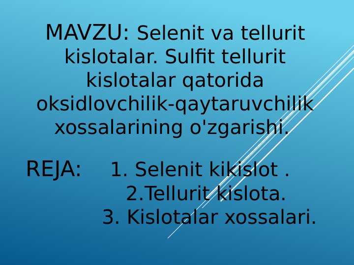 Selenit va tellurit kislotalar. Sulfit tellurit kislotalar qatorida oksidlovchilik-qaytaruvchilik xossalarining o'zgarishi.