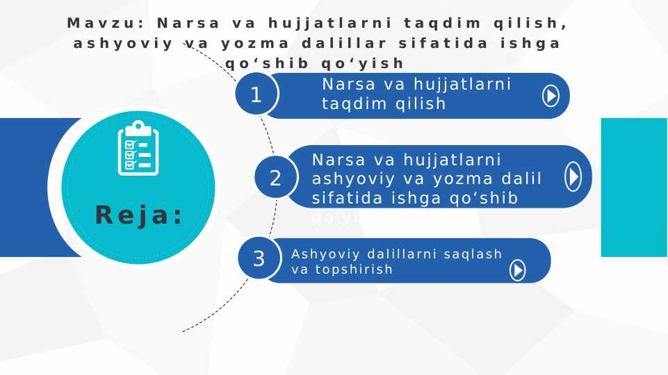 Narsa va hujjatlarni taqdim qilish, ashyoviy va yozma dalillar sifatida ishga qoʻshib qoʻyish