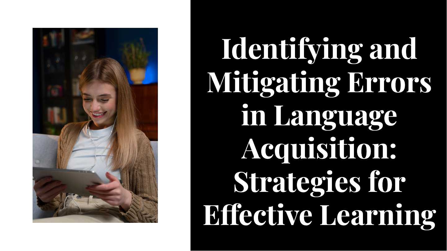 Identifying and Mitigating Errors in Language Acquisition: Strategies for Effective Learning