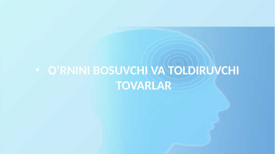 OʻRNINI BOSUVCHI VA TOLDIRUVCHI TOVARLAR