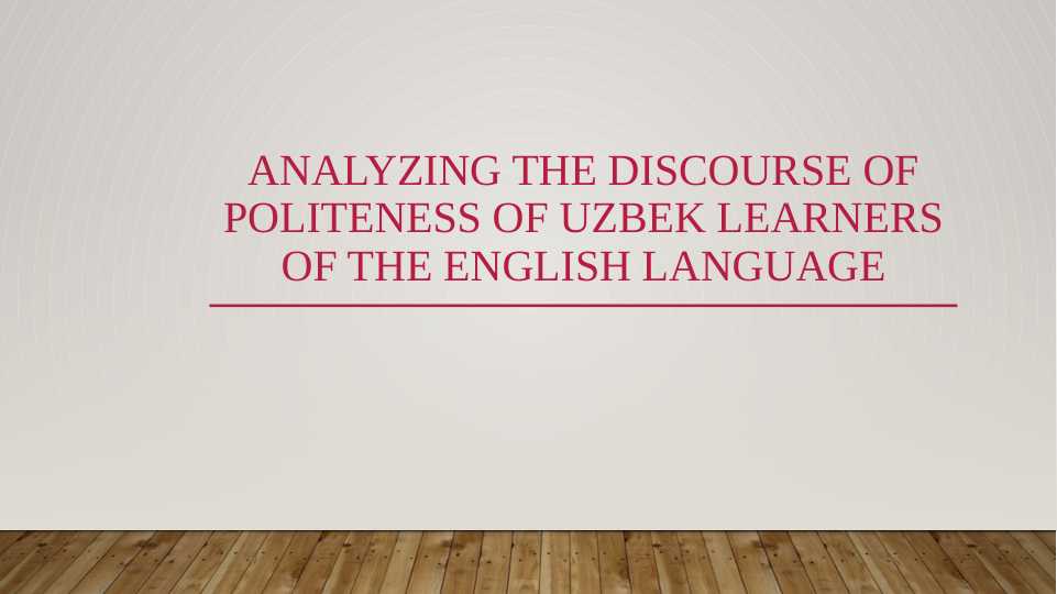 Аnalyzing the Discourse of Politeness of Uzbek Learners of the English Language