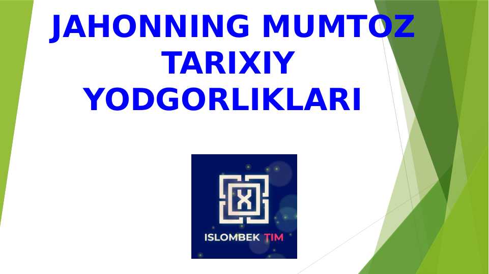 JAHONNING MUMTOZ TARIXIY YODGORLIKLARI