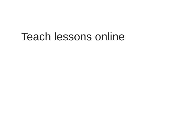 Teach lessons online