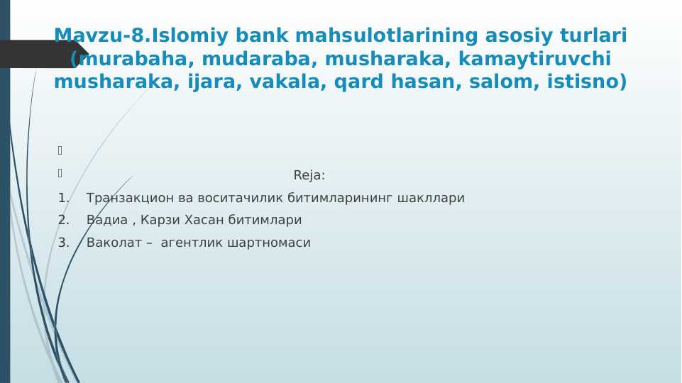 Islomiy bank mahsulotlarining asosiy turlari (murabaha, mudaraba, musharaka, kamaytiruvchi musharaka, ijara, vakala, qard hasan, salom, istisno)