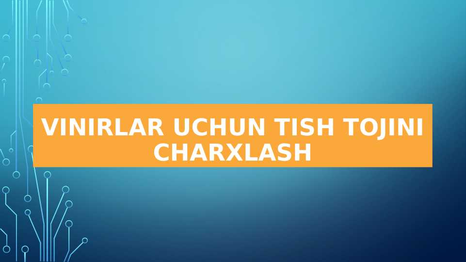 Vinirlar. Vinirlar uchun tish tojini charxlash