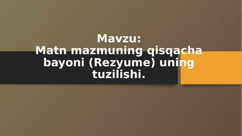 Matn mazmuning qisqacha bayoni (Rezyume) uning tuzilishi.