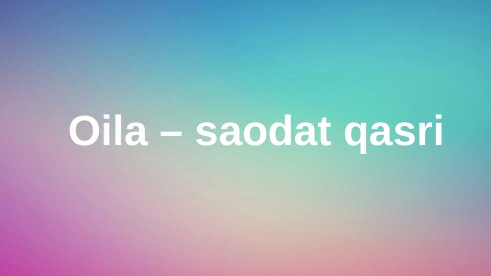 Oila – saodat qasri