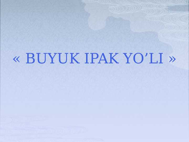 BUYUK IPAK YO’LI