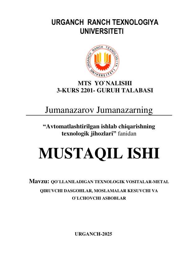 QO`LLANILADIGAN TEXNOLOGIK VOSITALAR-METAL QIRUVCHI DASGOHLAR, MOSLAMALAR KESUVCHI VA O`LCHOVCHI ASBOBLAR
