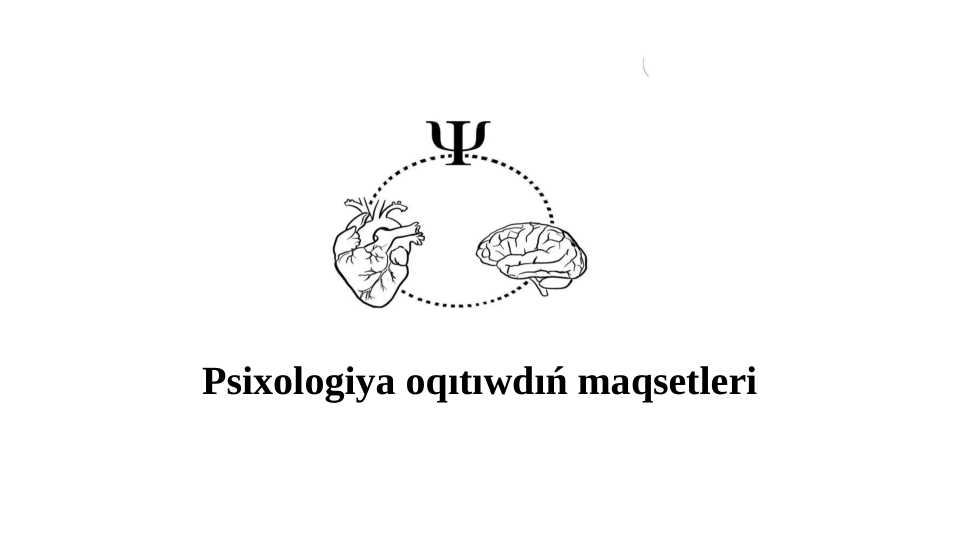 Psixologiya oqıtıwdıń maqsetleri