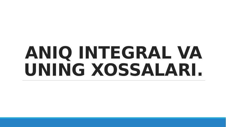 Aniq intеgral va uning xossalari