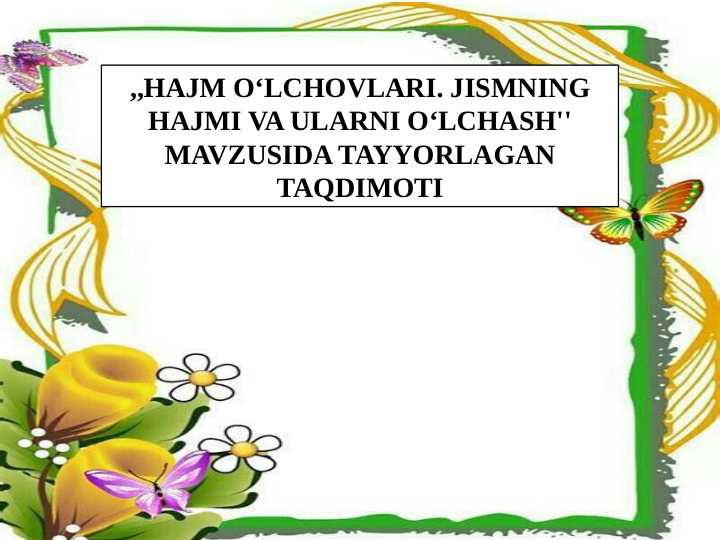 HAJM O‘LCHOVLARI. JISMNING HAJMI VA ULARNI O‘LCHASH