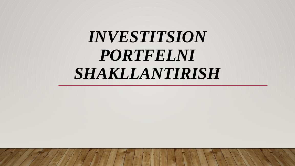 Investitsion portfelNI SHAKLLANTIRISH