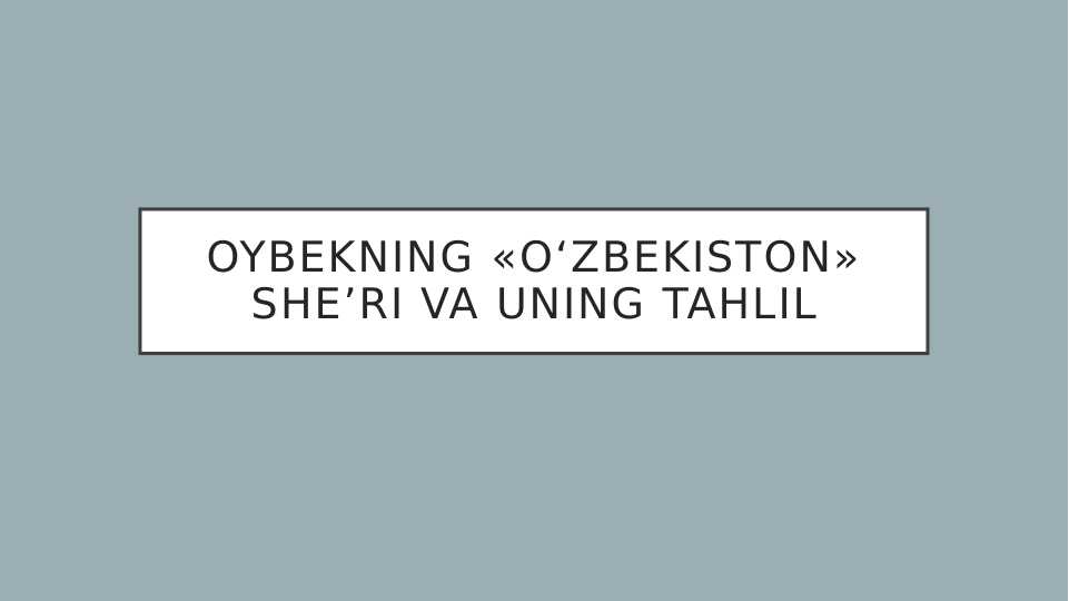 Oybekning «OʻZBEKISTON» sheʼri va uning tahlil