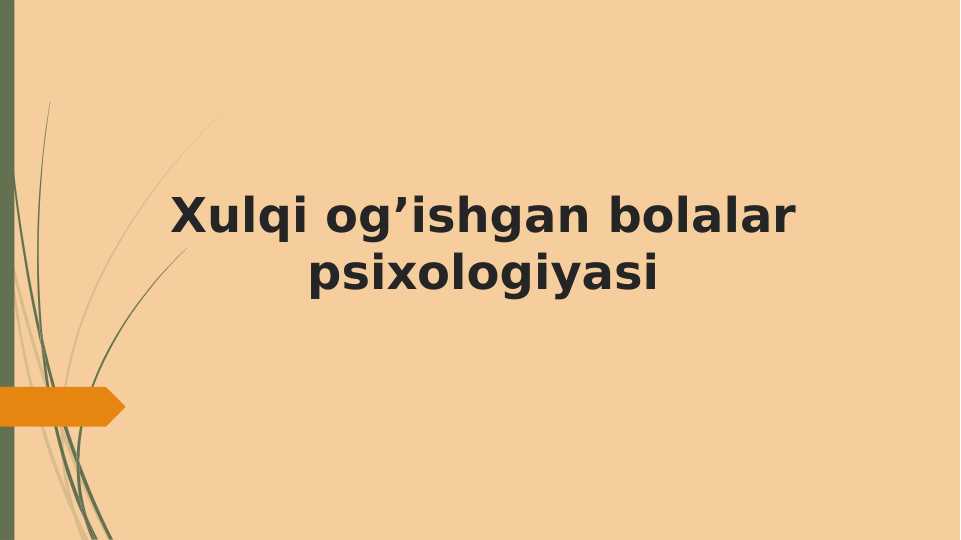 Xulqi og’ishgan bolalar psixologiyasi