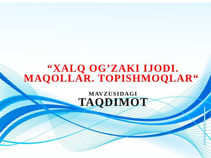 Xalq og’zaki ijodi. Maqollar. Topishmoqlar
