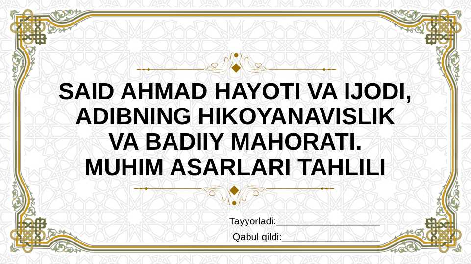 Said Ahmad hayoti va ijodi, adibning hikoyanavislik va badiiy mahorati. Muhim asarlari tahlili