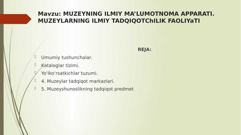 MUZEYNING ILMIY MA’LUMOTNOMA APPARATI. MUZEYLARNING ILMIY TADQIQOTChILIK FAOLIYaTI