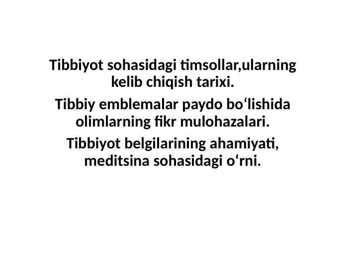 Tibbiyot sohasidagi timsollar,ularning kelib chiqish tarixi. Tibbiy emblemalar paydo boʻlishida olimlarning fikr mulohazalari. Tibbiyot belgilarining ahamiyati, meditsina sohasidagi oʻrni.