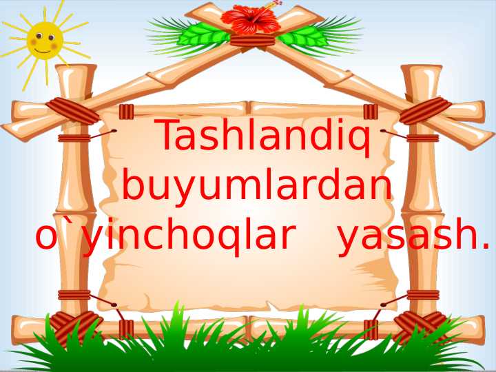 Tashlandiq buyumlardan o`yinchoqlar yasash