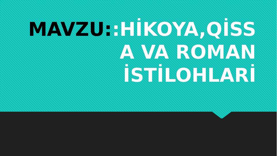 HİKOYA,QİSSA VA ROMAN İSTİLOHLARİ