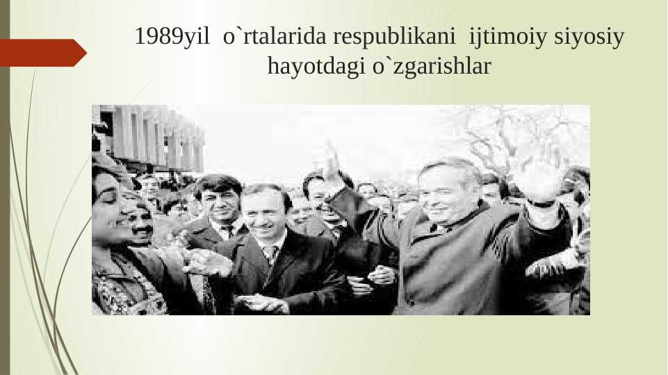 1989yil_o`rtalarida_respublikani_ijtimoiy_siyosiy_hayotdagi_o`zgarishlar