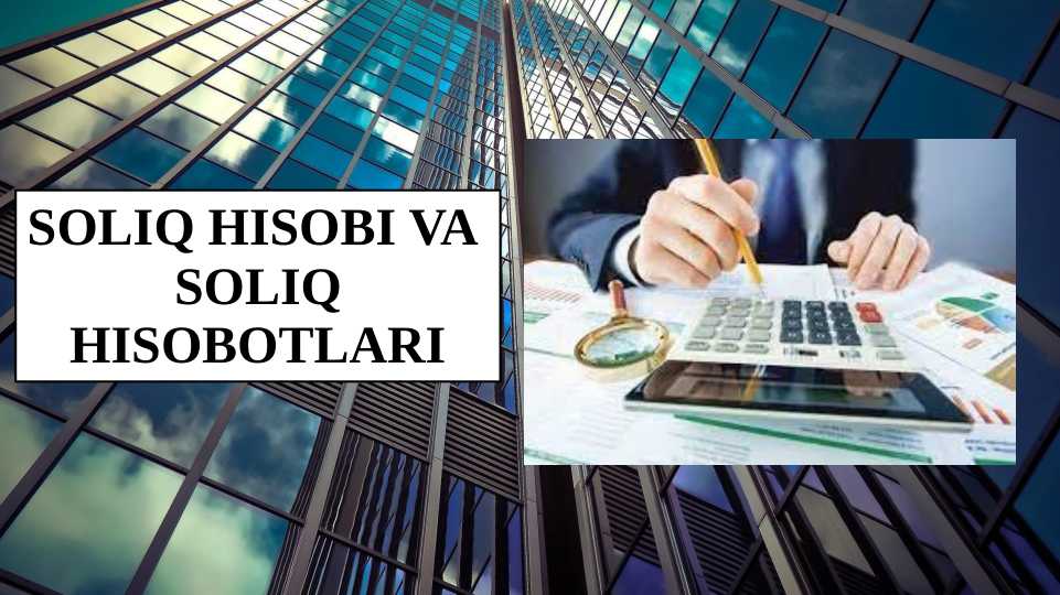 Soliq hisobi va soliq hisobotlari
