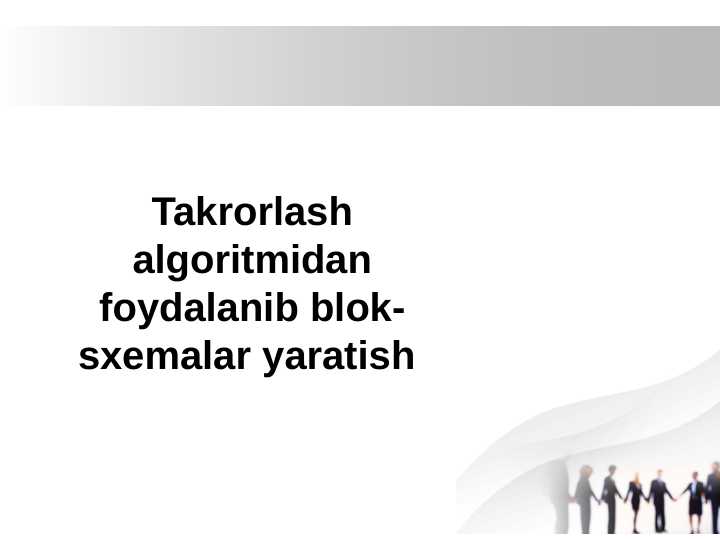 6-sinf Takrorlash algoritmidan foydalanib blok-sxemalar yaratish