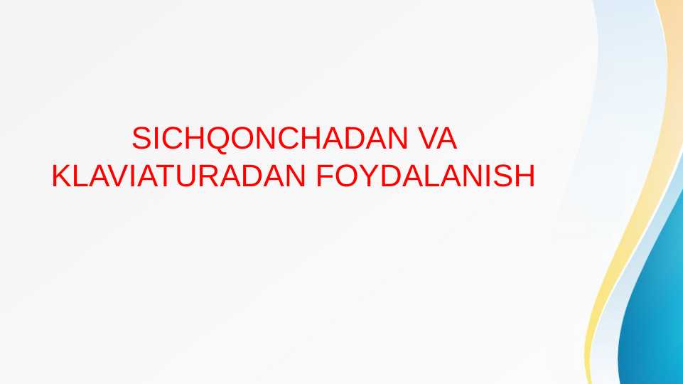 SICHQONCHADAN VA KLAVIATURADAN FOYDALANISH