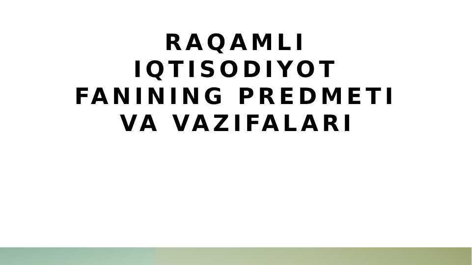Raqamli iqtisodiyot fanining predmeti va vazifalari