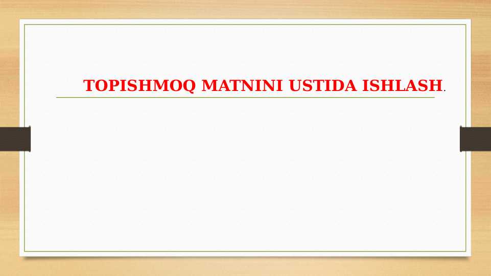 TOPISHMOQ MATNINI USTIDA ISHLASH