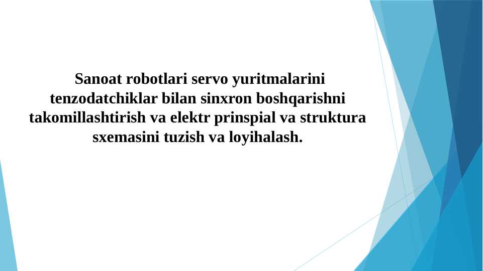 Sanoat robotlari servo yuritmalarini tenzodatchiklar bilan sinxron boshqarishni takomillashtirish va elektr prinspial va struktura sxemasini tuzish va loyihalash