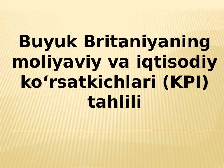 Buyuk Britaniyaning moliyaviy va iqtisodiy ko‘rsatkichlari (KPI) tahlili