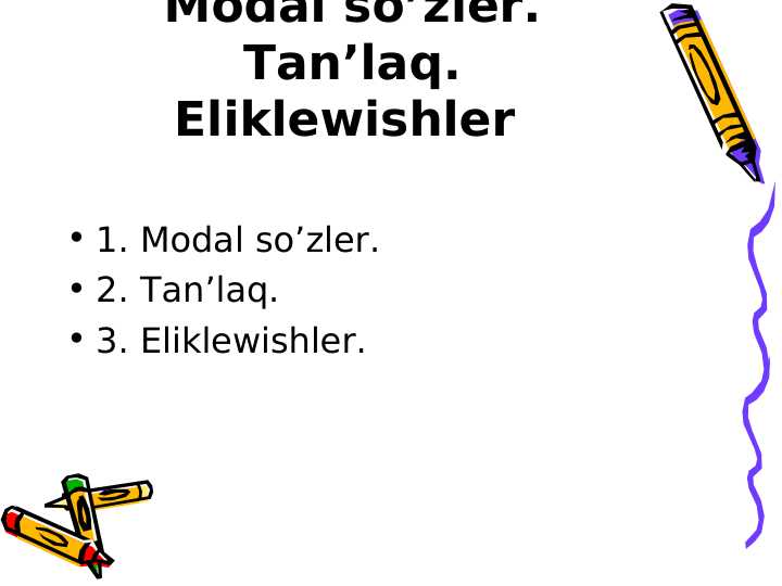 Modal so’zler. Tan’laq. Eliklewishler