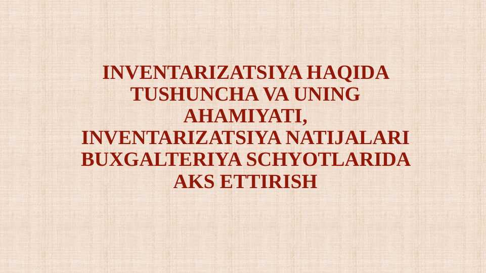 Inventarizatsiya haqida tushuncha va uning ahamiyati,Inventarizatsiya natijalari buxgalteriya schyotlarida aks ettirish