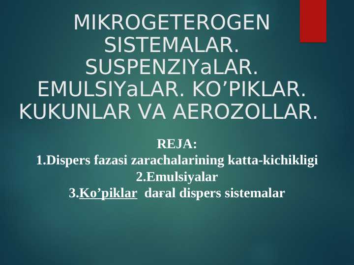 MIKROGETEROGEN SISTEMALAR. SUSPENZIYaLAR. EMULSIYaLAR. KO’PIKLAR. KUKUNLAR VA AEROZOLLAR