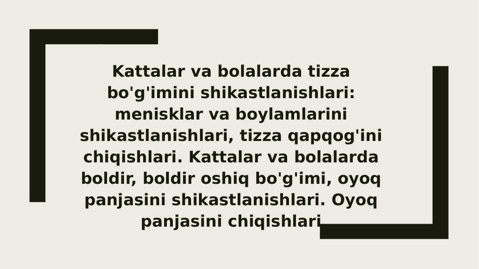 KATTALAR VA BOLALARDA TIZZA BO`G`IMINING SHIKASTLANISHLARI: MENISKLAR VA BOYLAMLARINING SHIKASTLANISHLARI, TIZZA QOPQOG`INI CHIQISHLARI.KATTALAR VA BOLALARDA BOLDIR, BOLDIR OSHIQ BO`G`IMI OYO` PANJASINING SHIKASTLANISHLARI. OYOQ PANJASU\INING CHIQISHLARI.