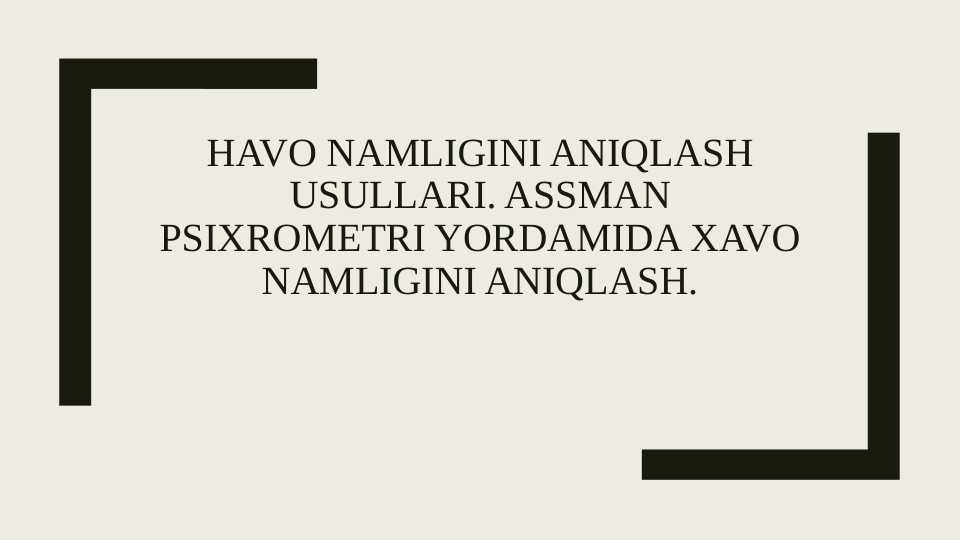 Havo namligini aniqlash usullari. Assman psixrometri yordamida xavo namligini aniqlash.