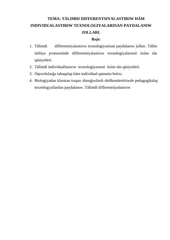 TÁLIMDI DIFFERENTSIYALASTIRIW HÁM INDIVIDUALASTIRIW TEXNOLOGIYALARINAN PAYDALANIW JOLLARI.
