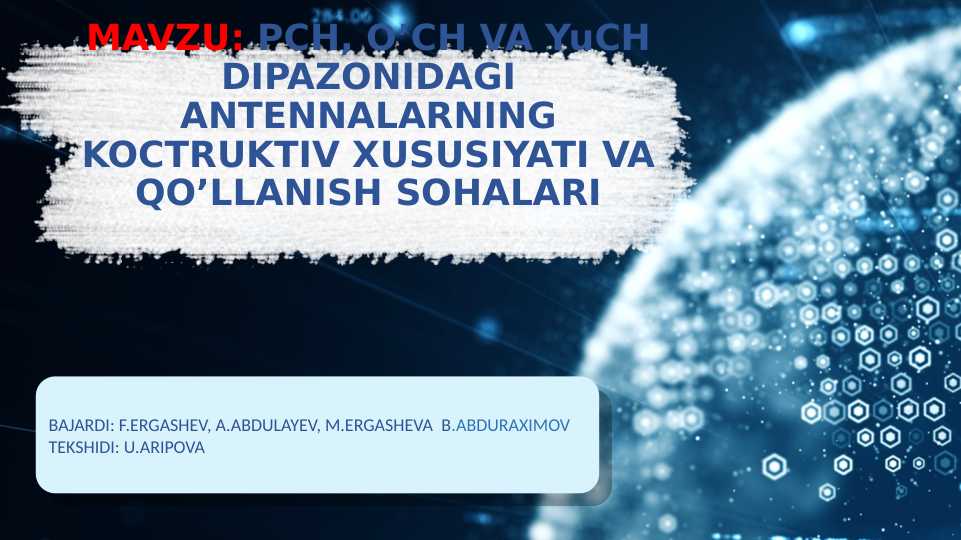PCH, O’CH VA YuCH DIPAZONIDAGI ANTENNALARNING KOCTRUKTIV XUSUSIYATI VA QO’LLANISH SOHALARI