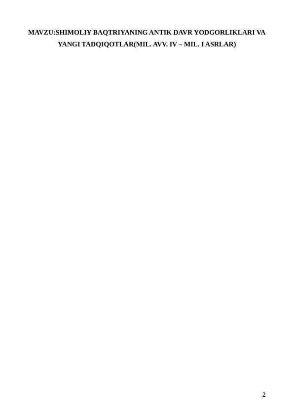 SHIMOLIY BAQTRIYANING ANTIK DAVR YODGORLIKLARI VA YANGI TADQIQOTLAR(MIL. AVV. IV – MIL. I ASRLAR)