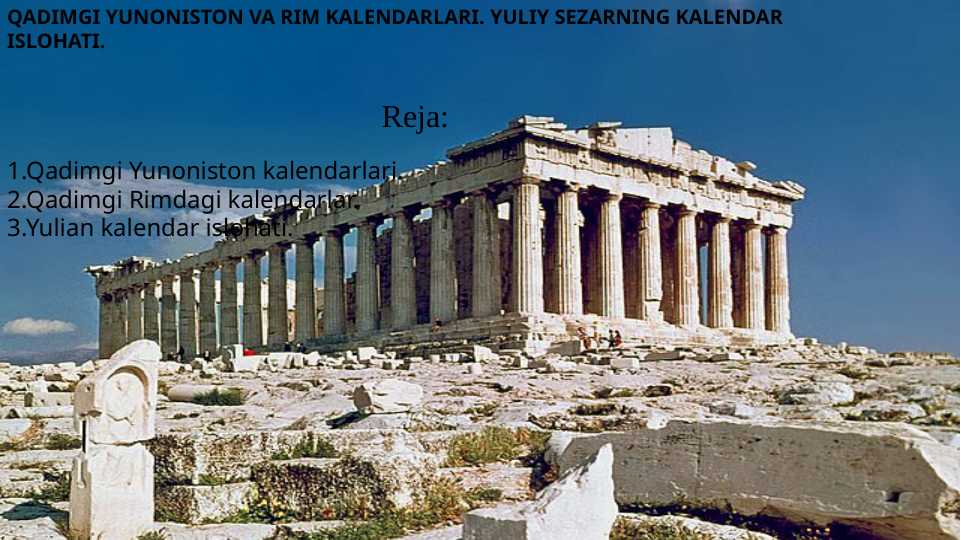 QADIMGI YUNONISTON VA RIM KALENDARLARI. YULIY SEZARNING KALENDAR ISLOHATI