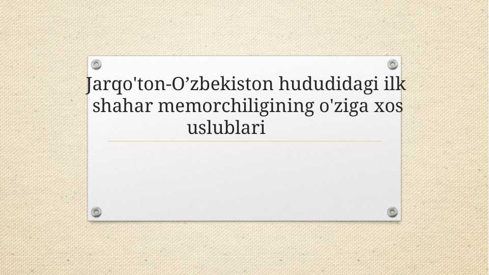 Jarqo'ton-O’zbekiston hududidagi ilk shahar memorchiligining o'ziga xos uslublari