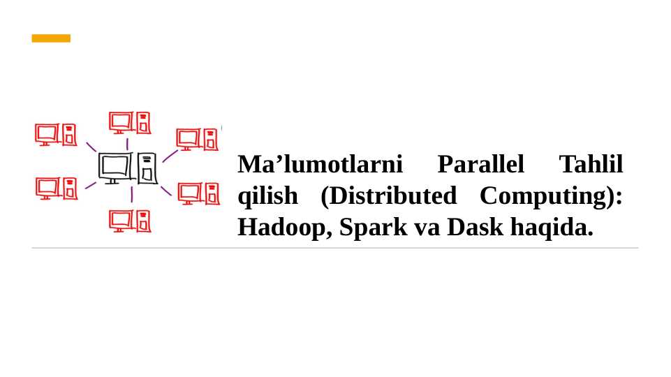 Ma’lumotlarni Parallel Tahlil qilish (Distributed Computing): Hadoop ...