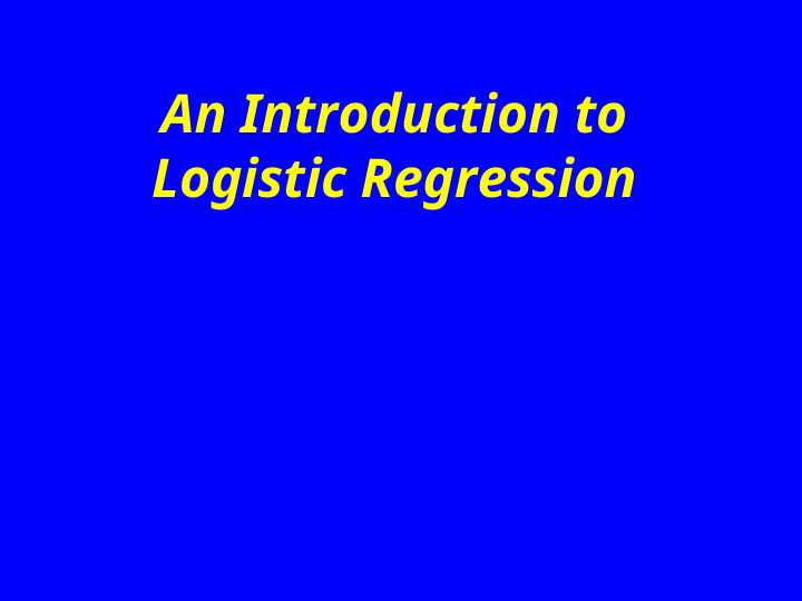 An Introduction to Logistic Regression