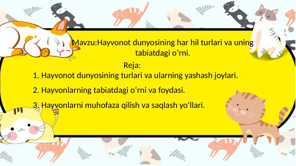 Mavzu:Hayvonot dunyosining har hil turlari va uning tabiatdagi oʻrni