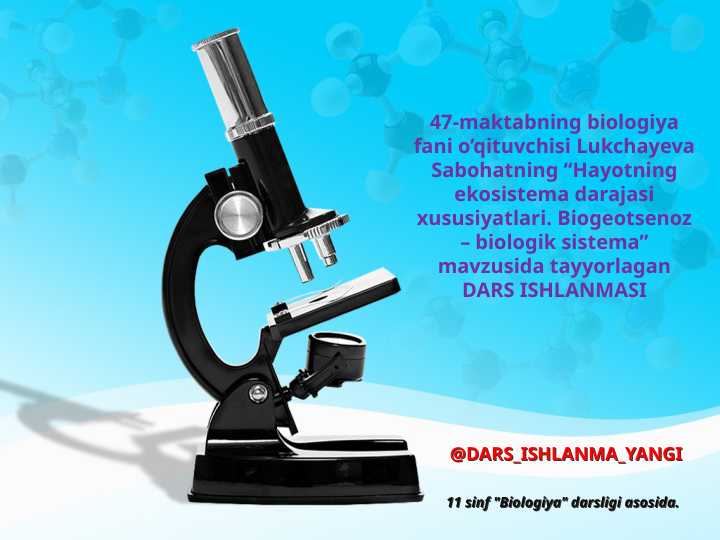 “Hayotning ekosistema darajasi xususiyatlari. Biogeotsenoz – biologik sistema” mavzusida tayyorlaganDARS ISHLANMASI
