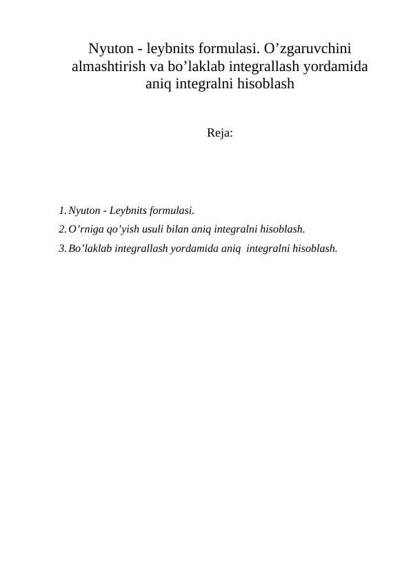 Nyuton - leybnits formulasi. O’zgaruvchini almashtirish va bo’laklab integrallash yordamida aniq integralni hisoblash