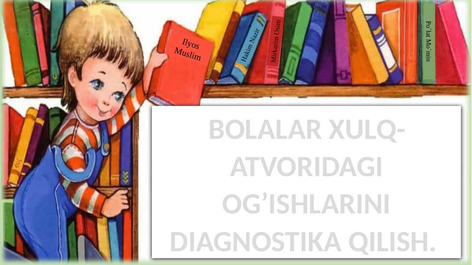 BOLALAR XULQ-ATVORIDAGI OG’ISHLARINI DIAGNOSTIKA QILISH