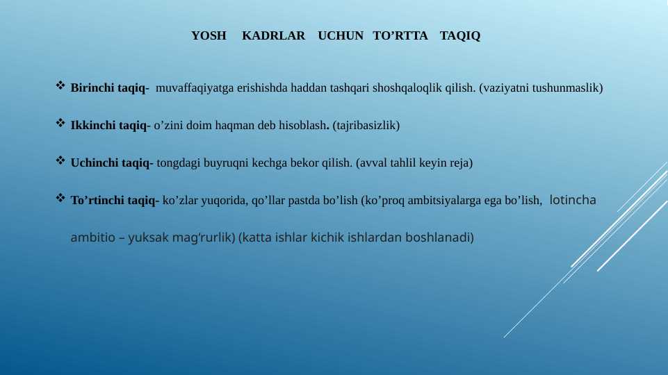 YOSH     KADRLAR    UCHUN   TO’RTTA    TAQIQ